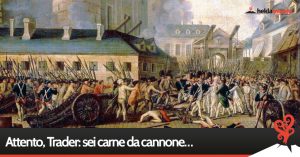 Read more about the article Attento, trader: sei carne da cannone…