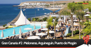 Read more about the article Gran Canaria #2 : Meloneras, Arguineguín, Puerto de Mogàn